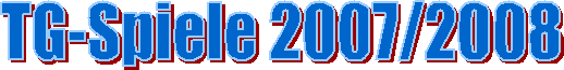TG-Spiele 2007/2008
